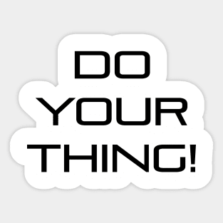 Do Your Thing! Sticker